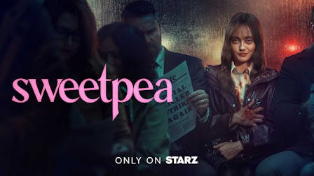 Watch Sweetpea on STARZ
