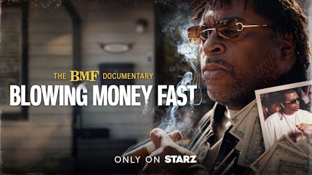 Watch The BMF Documentary: Blowing Money Fast on STARZ