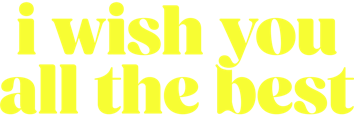 I Wish You All The Best