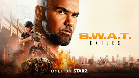 Watch S.W.A.T.: Exiles on STARZ