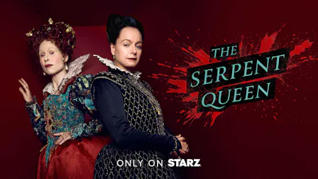 Watch The Serpent Queen on STARZ